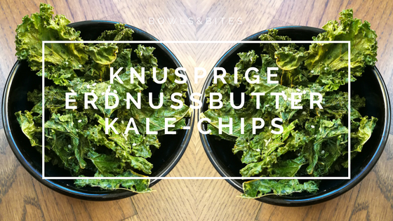 Knusprige Kale Chips Mit Erdnussbutter Bowls Bites