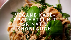 Vegane "Käse"-Pasta mit Knoblauch bowlsnbites-com Ernährungsberatung