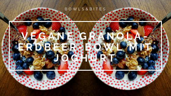 Vegane Granola-Erdbeer-Bowl mit Joghurt